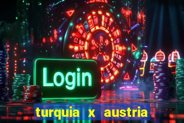 turquia x austria onde assistir